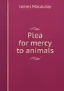 Plea for mercy to animals - James Macaulay