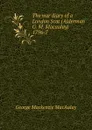 The war diary of a London Scot (Alderman G. M. Macaulay) 1796-7 - George Mackenzie MacAulay