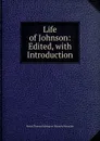 Life of Johnson: Edited, with Introduction - Baron Thomas Babington Macaula Macaulay