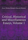 Critical, Historical and Miscellaneous Essays, Volume 1 - Baron Thomas Babington Macaula Macaulay