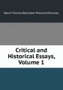Critical and Historical Essays, Volume 1 - Baron Thomas Babington Macaula Macaulay