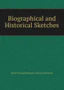 Biographical and Historical Sketches - Baron Thomas Babington Macaula Macaulay