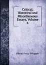 Critical, Historical and Miscellaneous Essays, Volume 4 - Edwin Percy Whipple