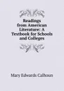 Readings from American Literature: A Textbook for Schools and Colleges - Mary Edwards Calhoun