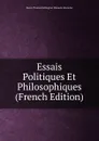 Essais Politiques Et Philosophiques (French Edition) - Baron Thomas Babington Macaula Macaulay