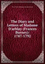 The Diary and Letters of Madame D.arblay (Frances Burney): 1787-1792 - Baron Thomas Babington Macaula Macaulay
