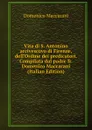 Vita di S. Antonino arcivescovo di Firenze, dell.Ordine dei predicatori. Compilata dal padre fr. Domenico Maccarani (Italian Edition) - Domenico Maccarani