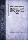 The Centenary of Moore: May 28Th, 1879, an Ode - Denis Florence MacCarthy