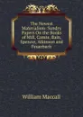 The Newest Materialism: Sundry Papers On the Books of Mill, Comte, Bain, Spencer, Atkinson and Feuerbach - William Maccall