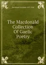 The Macdonald Collection Of Gaelic Poetry - Macdonald Archibald 1853-1948