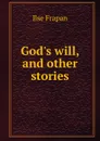 God.s will, and other stories - Ilse Frapan