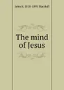 The mind of Jesus - John R. Macduff