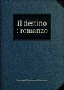 Il destino : romanzo - Guerrazzi Francesco Domenico