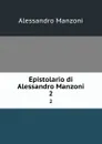 Epistolario di Alessandro Manzoni. 2 - Alessandro Manzoni