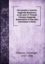 Una partita a scacchi, leggenda dramatica in un atto; Il Triomfo d.amore, leggenda drammatica in due atti: Intermezzi e Scene - Giuseppe Giacosa