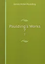 Paulding.s Works. 7 - Paulding James Kirke