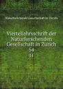 Vierteljahrsschrift der Naturforschenden Gesellschaft in Zurich. 54 - Naturforschende Gesellschaft in Zürich