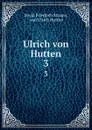 Ulrich von Hutten. 3 - David Friedrich Strauss