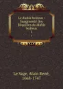 Le diable boiteux : baugmente des Bequilles du diable boiteux. 1 - Alain René le Sage