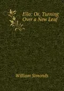 Ella: Or, Turning Over a New Leaf - William Simonds