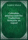 Calendau, pouemo nouveu: Traduction francaise en regard - Frédéric Mistral
