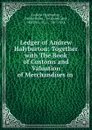 Ledger of Andrew Halyburton: Together with The Book of Customs and Valuation of Merchandises in . - Andrew Halyburton