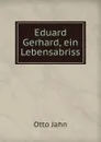 Eduard Gerhard, ein Lebensabriss - Otto Jahn