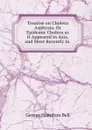 Treatise on Cholera Asphyxia, Or Epidemic Cholera as it Appeared in Asia, and More Recently in . - George Hamilton Bell