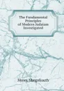 The Fundamental Principles of Modern Judaiam Investigated - Moses Margoliouth