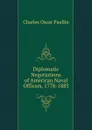 Diplomatic Negotiations of American Naval Officers, 1778-1883 - Charles Oscar Paullin