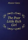 The Poor Little Rich Girl - Eleanor Gates