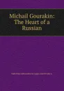 Michail Gourakin: The Heart of a Russian - Nadezhda Aleksandrovna Lappo-DanilevskaYa