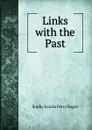 Links with the Past - Sophy Louisa Percy Bagot