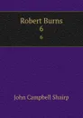 Robert Burns. 6 - John Campbell Shairp