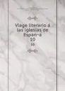 Viage literario a las iglesias de Espana. 10 - Jaime Villanueva