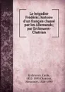 Le brigadier Frederic; histoire d.un francais chasse par les Allemands; par Erckmann-Chatrian - Emile Erckmann