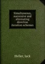 Simultaneous, successive and alternating direction iteration schemes - Jack Heller