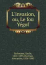 L.invasion, ou, Le fou Yegof - Emile Erckmann