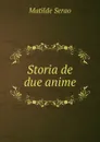 Storia de due anime - Serao Matilde