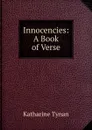 Innocencies: A Book of Verse - Katharine Tynan