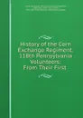 History of the Corn Exchange Regiment, 118th Pennsylvania Volunteers: From Their First . - John L. Smith