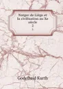 Notger de Liege et la civilisation au Xe siecle. 2 - Godefroid Kurth