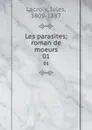 Les parasites; roman de moeurs. 01 - Jules Lacroix