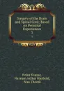 Surgery of the Brain and Spinal Cord: Based on Personal Experiences. 3 - Fedor Krause