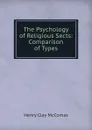 The Psychology of Religious Sects: Comparison of Types - Henry Clay McComas