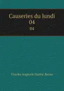 Causeries du lundi. 04 - Sainte-Beuve Charles Augustin