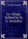 Le village. Edited by H.S. McKeller - Feuillet Octave