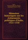 Memoires historiques sur les evenements politiques d'Italie, 1523-1530 - Patrizio de' Rossi