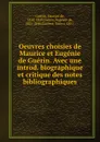 Oeuvres choisies de Maurice et Eugenie de Guerin. Avec une introd. biographique et critique des notes bibliographiques - Maurice de Guérin