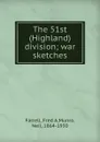 The 51st (Highland) division; war sketches - Fred A. Farrell